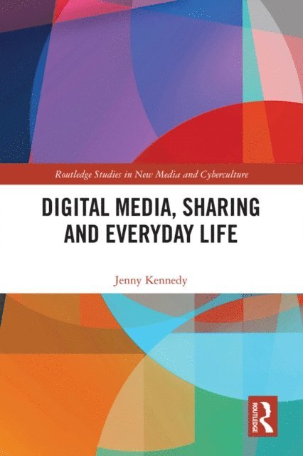Jenny Kennedy - Digital Media, Sharing and Everyday Life, E-bok