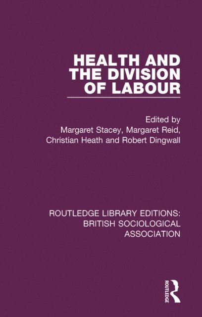 Margaret Stacey, Margaret Reid, Christian Heath, Robert Dingwall - Health and the Division of Labour, E-bok