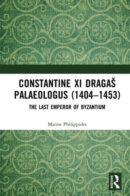 Marios Philippides - Constantine XI DragaA! Palaeologus (1404a &quote;1453), E-bok