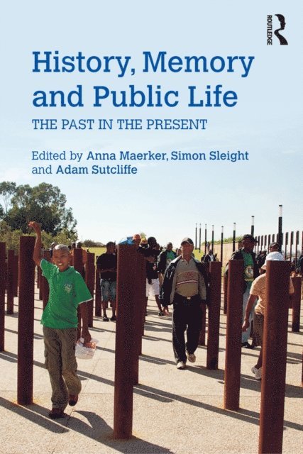 Adam Sutcliffe, Simon Sleight, Anna Maerker - History, Memory and Public Life, E-bok