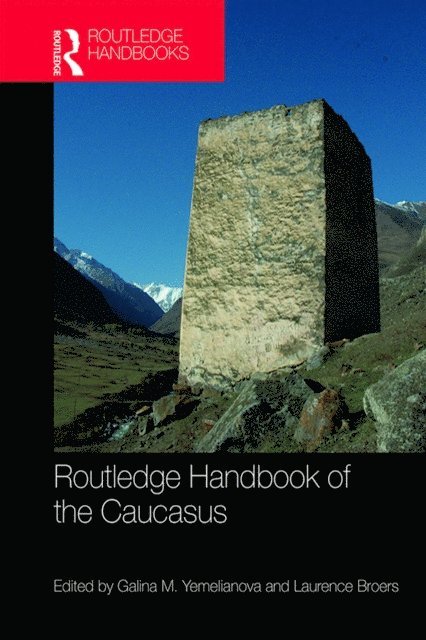 Laurence Broers, Galina M. Yemelianova - Routledge Handbook of the Caucasus, E-bok