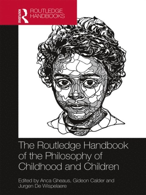 Jurgen De Wispelaere, Gideon Calder, Anca Gheaus - Routledge Handbook of the Philosophy of Childhood and Children, E-bok