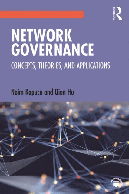 Qian Hu, Naim Kapucu - Network Governance, E-bok
