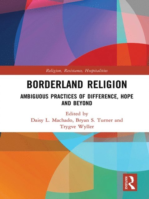 Trygve Wyller, Bryan S. Turner, Daisy L. Machado - Borderland Religion, E-bok