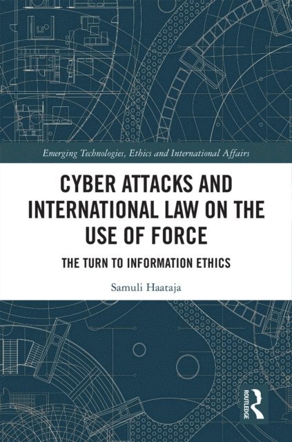 Samuli Haataja - Cyber Attacks and International Law on the Use of Force, E-bok