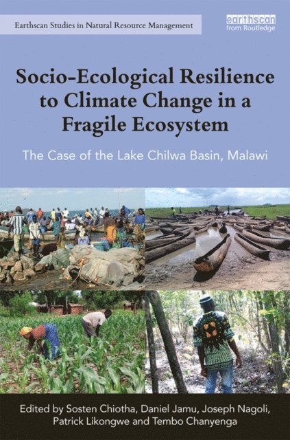 Tembo Chanyenga, Patrick Likongwe, Joseph Nagoli, Daniel Jamu, Sosten Chiotha - Socio-Ecological Resilience to Climate Change in a Fragile Ecosystem, E-bok