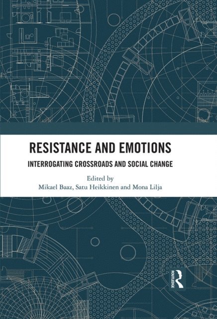 Mona Lilja, Satu Heikkinen, Mikael Baaz - Resistance and Emotions, E-bok