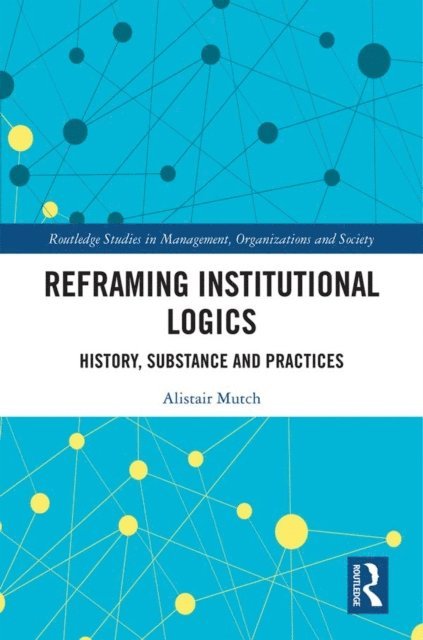 Alistair Mutch - Reframing Institutional Logics, E-bok