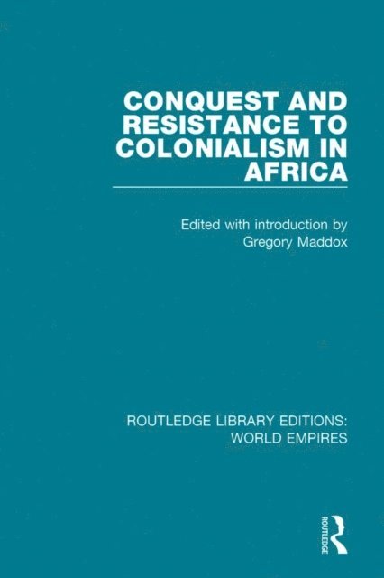 Gregory Maddox - Conquest and Resistance to Colonialism in Africa, E-bok