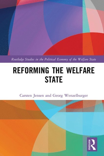 Georg Wenzelburger, Carsten Jensen - Reforming the Welfare State, E-bok