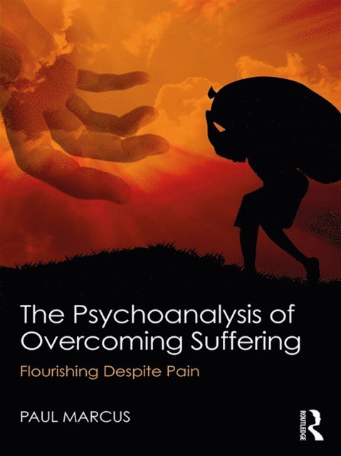 Paul Marcus - Psychoanalysis of Overcoming Suffering, E-bok