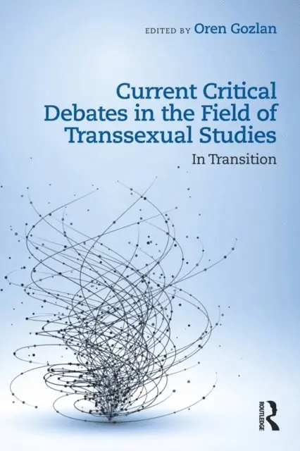 Oren Gozlan - Current Critical Debates in the Field of Transsexual Studies, E-bok. Tillgänglighet: Lägg i varukorg