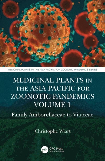 Christophe Wiart - Medicinal Plants in the Asia Pacific for Zoonotic Pandemics, Volume 1, E-bok