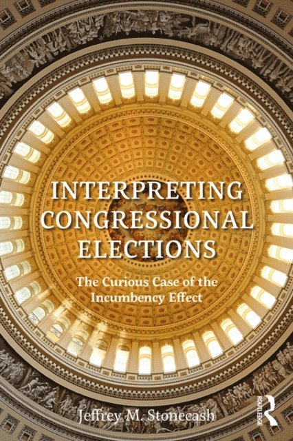 Jeffrey M. Stonecash - Interpreting Congressional Elections, E-bok