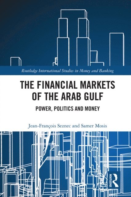Samer Mosis, Jean Francois Seznec - Financial Markets of the Arab Gulf, E-bok