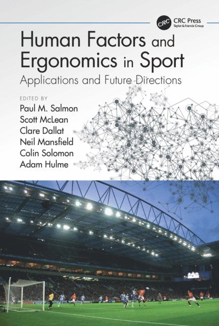 Adam Hulme, Colin Solomon, Neil Mansfield, Clare Dallat, Scott McLean, Paul M. Salmon - Human Factors and Ergonomics in Sport, E-bok
