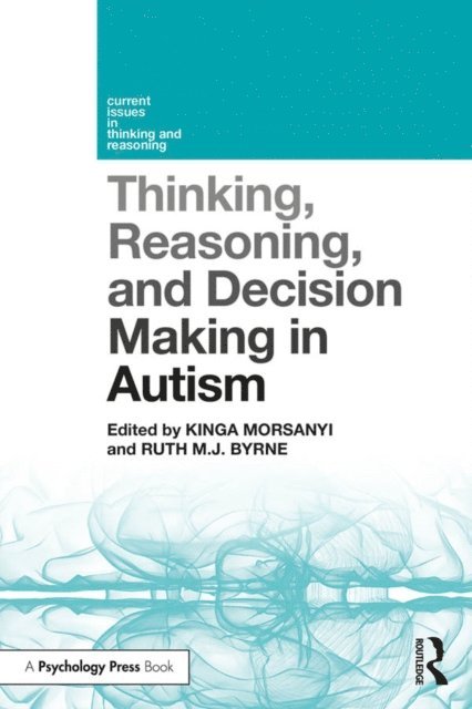 Ruth M.J. Byrne, Kinga Morsanyi - Thinking, Reasoning, and Decision Making in Autism, E-bok