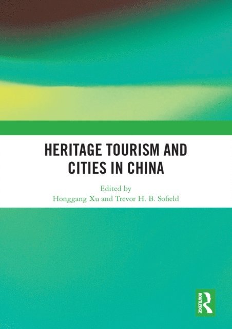 Trevor Sofield, Honggang Xu - Heritage Tourism and Cities in China, E-bok. Tillgänglighet: Lägg i varukorg