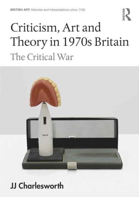 JJ Charlesworth - Criticism, Art and Theory in 1970s Britain, E-bok