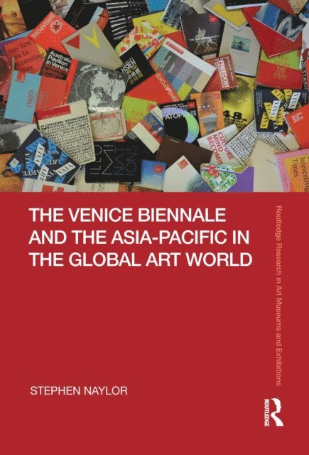 Stephen Naylor - Venice Biennale and the Asia-Pacific in the Global Art World, E-bok