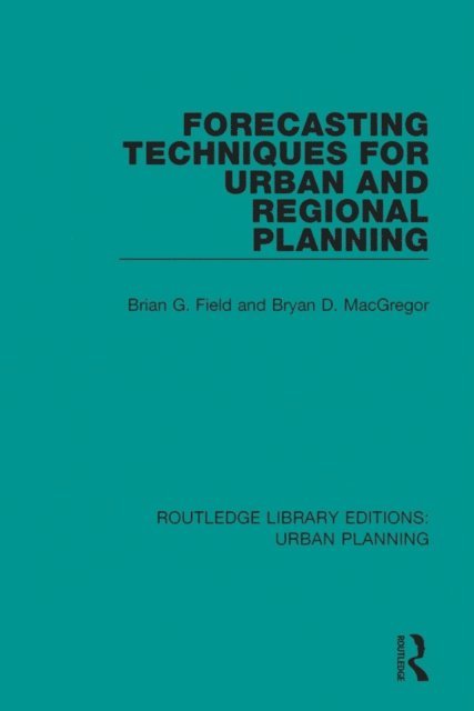 Brian Field, Bryan Macgregor - Forecasting Techniques for Urban and Regional Planning, E-bok