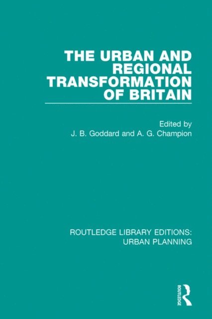 Anthony Champion, John Goddard - Urban and Regional Transformation of Britain, E-bok