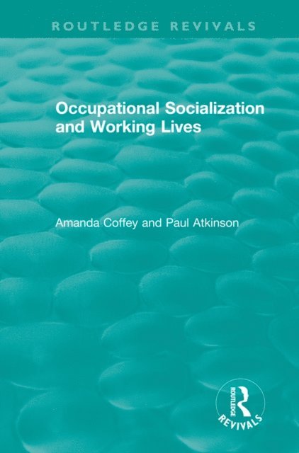 Paul Atkinson, Amanda Coffey - Occupational Socialization and Working Lives (1994), E-bok