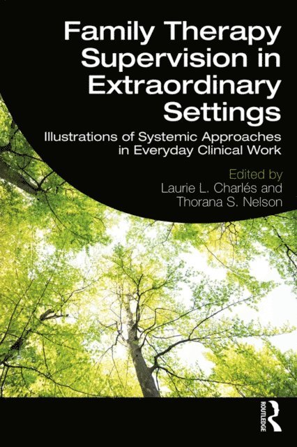 Thorana S. Nelson, Laurie L. Charles - Family Therapy Supervision in Extraordinary Settings, E-bok