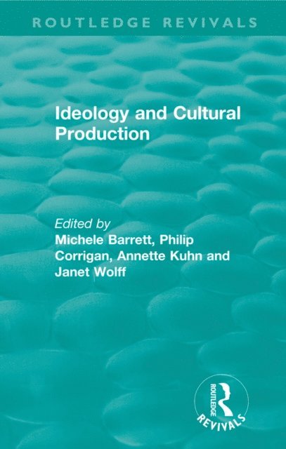 Janet Wolff, Annette Kuhn, Philip Corrigan, Michele Barrett - Routledge Revivals: Ideology and Cultural Production (1979), E-bok