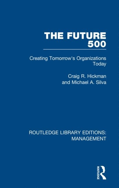 Michael A. Silva, Craig R. Hickman - Future 500, E-bok