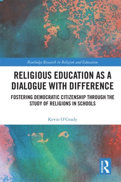 Kevin O'Grady - Religious Education as a Dialogue with Difference, E-bok