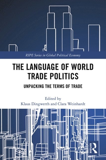 Clara Weinhardt, Klaus Dingwerth - Language of World Trade Politics, E-bok