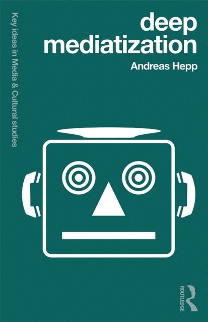 Andreas Hepp - Deep Mediatization, E-bok