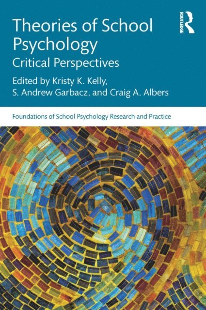 Craig A. Albers, S. Andrew Garbacz, Kristy K. Kelly - Theories of School Psychology, E-bok