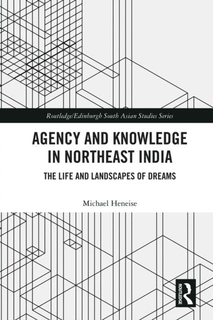 Michael Heneise - Agency and Knowledge in Northeast India, E-bok