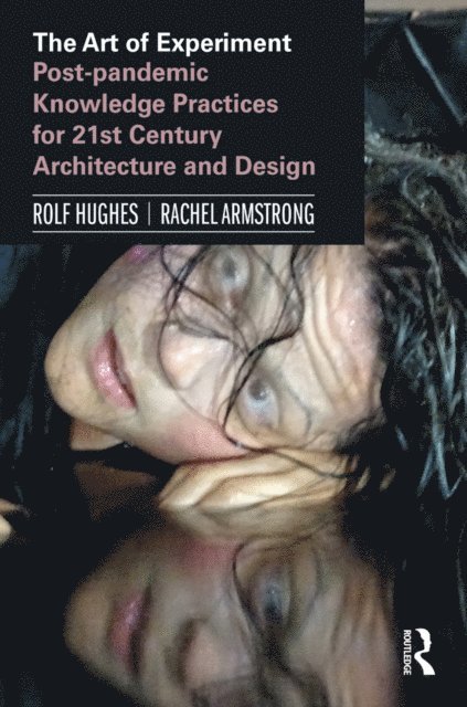 Rachel Armstrong, Rolf Hughes - Art of Experiment, E-bok