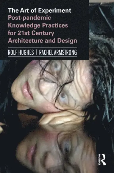 Rachel Armstrong, Rolf Hughes - Art of Experiment, E-bok