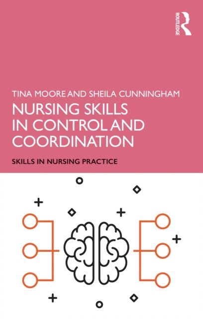 Sheila Cunningham, Tina Moore - Nursing Skills in Control and Coordination, E-bok