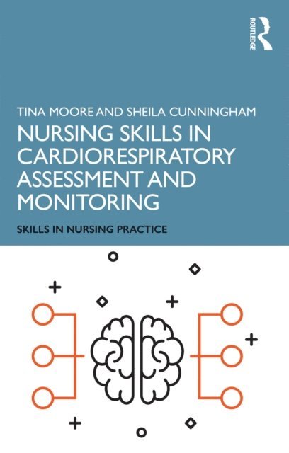 Sheila Cunningham, Tina Moore - Nursing Skills in Cardiorespiratory Assessment and Monitoring, E-bok