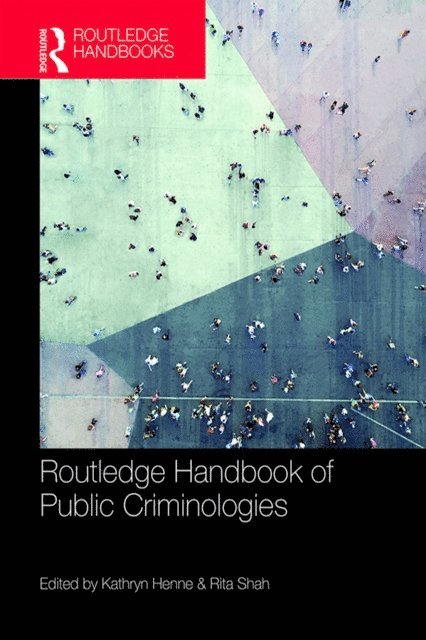 Rita Shah, Kathryn Henne - Routledge Handbook of Public Criminologies, E-bok
