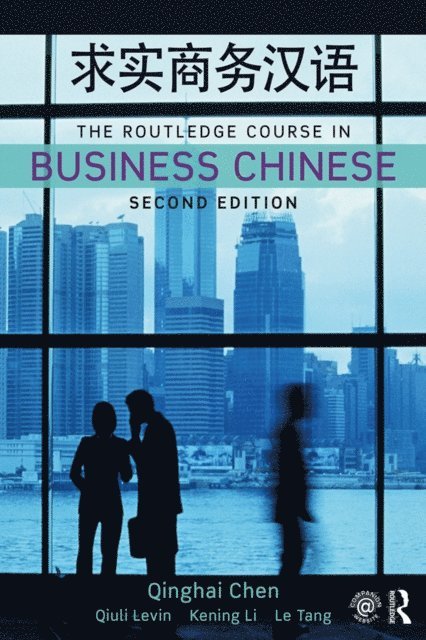 Le Tang, Kening Li, Qiuli Levin, Qinghai Chen - Routledge Course in Business Chinese, E-bok
