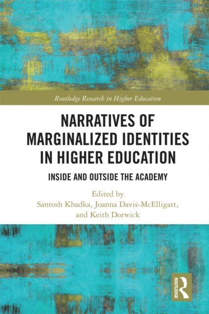 Keith Dorwick, Joanna Davis-McElligatt, Santosh Khadka - Narratives of Marginalized Identities in Higher Education, E-bok