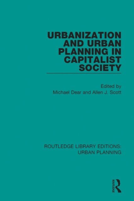 Allen Scott, Michael Dear - Urbanization and Urban Planning in Capitalist Society, E-bok