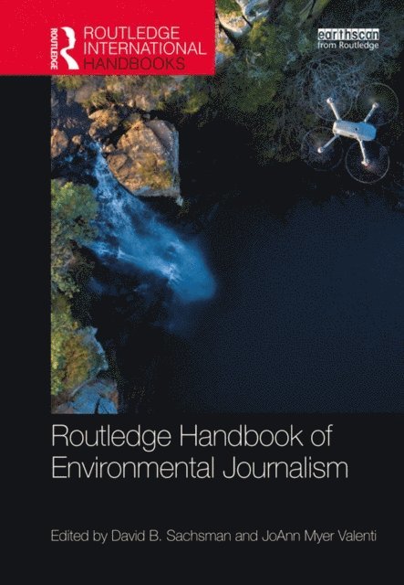 JoAnn Myer Valenti, David B. Sachsman - Routledge Handbook of Environmental Journalism, E-bok
