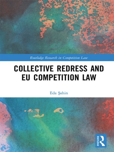 Eda Sahin - Collective Redress and EU Competition Law, E-bok