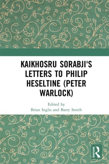 Barry Smith, Brian Inglis - Kaikhosru Sorabji's Letters to Philip Heseltine (Peter Warlock), E-bok