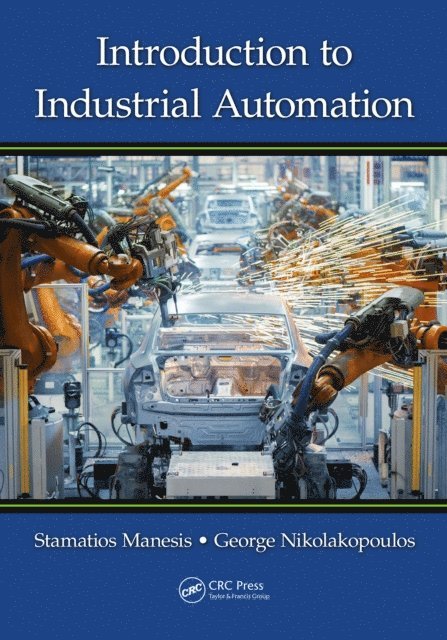 George Nikolakopoulos, Stamatios Manesis - Introduction to Industrial Automation, E-bok