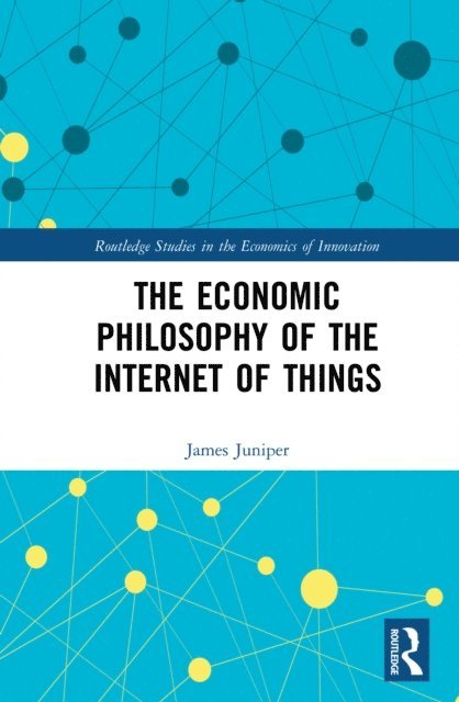 James Juniper - Economic Philosophy of the Internet of Things, E-bok