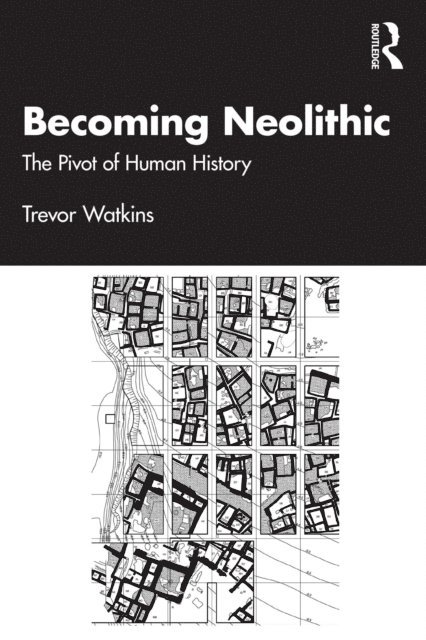 Trevor Watkins - Becoming Neolithic, E-bok