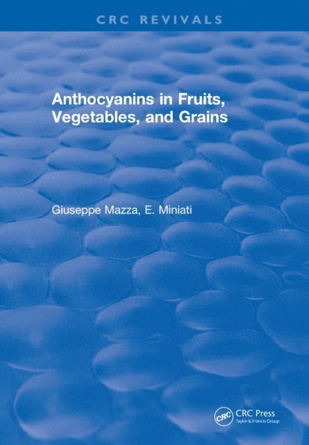 E. Miniati, Giuseppe Mazza - Anthocyanins in Fruits, Vegetables, and Grains, E-bok